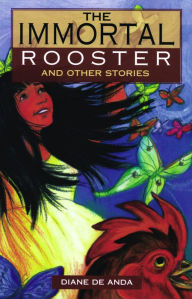 Title: The Immortal Rooster And Other Stories, Author: Diane de Anda