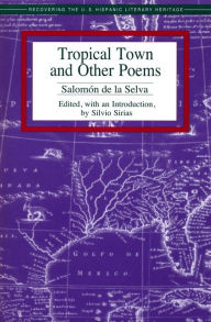 Title: Tropical Town and Other Poems, Author: Salomón de la Selva