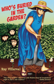 Title: Who's Buried in the Garden?, Author: Ray Villareal