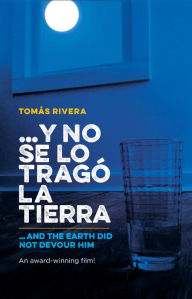 Title: And the Earth Did Not Devour Him, Author: Tomás Rivera