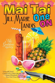Title: Mai Tai One On (Tiki Goddess Mystery Series #1), Author: Jill Marie Landis