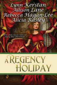 Title: A Regency Holiday, Author: Rebecca Hagan Lee