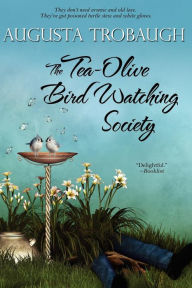 Title: The Tea-Olive Bird Watching Society, Author: Augusta Trobaugh
