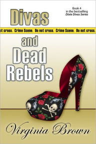 Title: Divas and Dead Rebels, Author: Virginia Brown