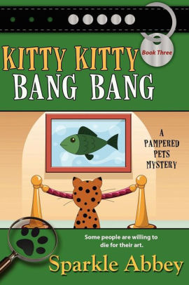 Kitty Kitty Bang Bang (Pampered Pets Mystery Series #3)
