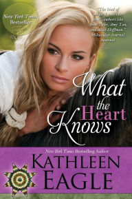 Title: What the Heart Knows, Author: Kathleen Eagle