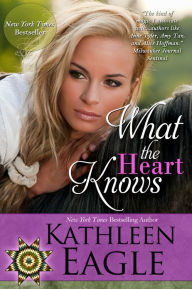 Title: What the Heart Knows, Author: Kathleen Eagle