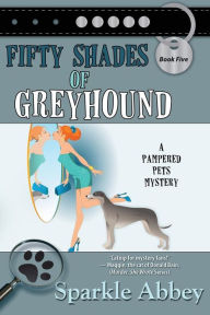 Title: Fifty Shades of Greyhound, Author: Sparkle Abbey