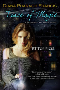 Title: Trace of Magic, Author: Diana Pharaoh Francis