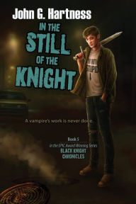 Title: In the Still of the Knight, Author: John G. Hartness