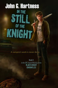 Title: In the Still of the Knight, Author: John G. Hartness