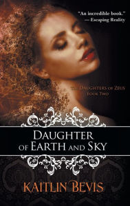 Title: Daughter of Earth and Sky, Author: Kaitlin Bevis