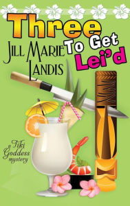 Title: Three to Get Lei'd, Author: Jill Marie Landis