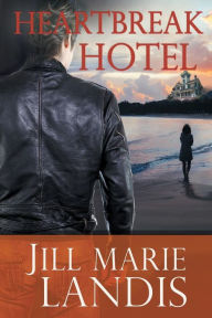 Title: Heartbreak Hotel, Author: Jill Marie Landis