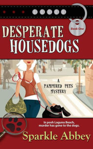 Title: Desperate Housedogs, Author: Sparkle Abbey