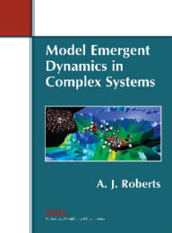 Free aduio book download Model Emergent Dynamics in Complex Systems (English Edition) 9781611973556 by A. J. Roberts