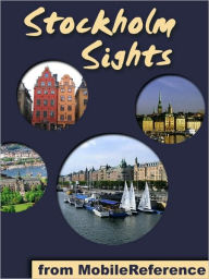 Title: Stockholm Sights: a travel guide to the top 45 attractions in Stockholm, Sweden, Author: MobileReference