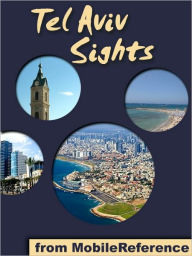 Title: Tel Aviv Sights: a travel guide to the top 15 attractions in Tel Aviv, Israel, Author: MobileReference