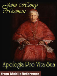 Title: Apologia Pro Vita Sua, Author: John Henry Newman