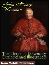 Title: The Idea of a University Defined and Illustrated. In Nine Discourses Delivered to the Catholics of Dublin, Author: John Henry Newman