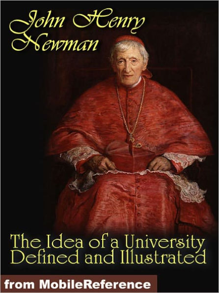 The Idea of a University Defined and Illustrated. In Nine Discourses Delivered to the Catholics of Dublin