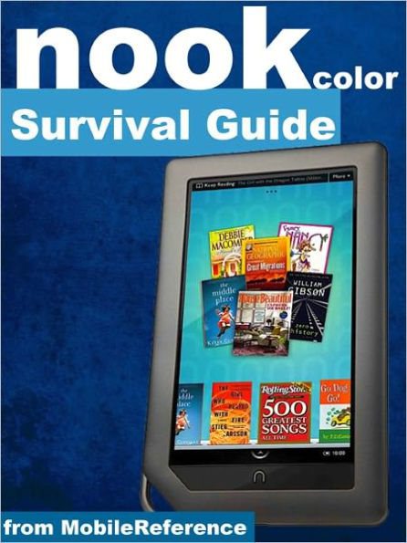 Nook Color Survival Guide: Step-by-Step User Guide for Nook Color eReader: Using Hidden Features, Downloading FREE eBooks, Sending eMail, and Surfing the Web