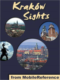 Title: Krakow Sights: a travel guide to the top 20 attractions in Krakow, Poland, Author: MobileReference