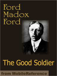 Title: The Good Soldier: A Tale of Passion, Author: Ford Madox Ford