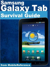 Title: Samsung Galaxy Tab Survival Guide: Step-by-Step User Guide for Galaxy Tab: Getting Started, Downloading FREE eBooks, Using eMail, Photos and Videos, and Surfing Web, Author: Toly K