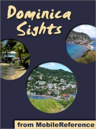 Title: Dominica Sights: a travel guide to the main attractions in Dominica, Caribbean, Author: MobileReference