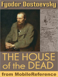 Title: The House of the Dead: or, Prison life in Siberia, Author: Fyodor Dostoevsky