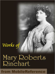 Title: Works of Mary Roberts Rinehart: Circular Staircase, The Window at the White Cat, More Tish and more, Author: Mary Roberts Rinehart