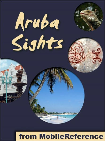 Aruba Sights: a travel guide to the main attractions in Aruba, Caribbean. Includes Oranjestad map