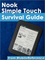 Nook Simple Touch Survival Guide; Step-by-Step User Guide for the Nook Simple Touch eReader: Getting Started, Downloading FREE eBooks, and Surfing the Web Using the Hidden Web Browser