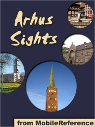 Title: Arhus Sights: a travel guide to the top attractions in Arhus, Denmark, Author: MobileReference