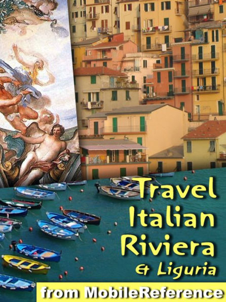 Travel Italian Riviera & Liguria: Illustrated Travel Guide, Phrasebook and Maps. Includes Genoa, Cinque Terre, Finale Ligure, San Remo, Portofino, Portovenere & More