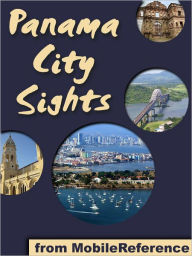 Title: Panama City Sights: a travel guide to the top attractions in Panama City, Panama, Author: MobileReference