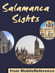 Title: Salamanca Sights: a travel guide to the top 30+ attractions in Salamanca, Spain, Author: MobileReference