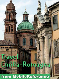 Title: Travel Emilia-Romagna, Italy: Illustrated Guide, Phrasebook and Maps. Includes Bologna, Parma, Cervia, Ferrara, Modena, Ravenna, Rimini & more, Author: MobileReference