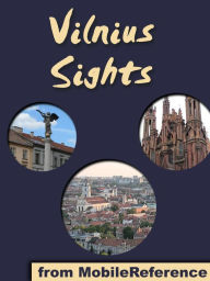 Title: Vilnius Sights: a travel guide to the top attractions in Vilnius, Lithuania, Author: MobileReference