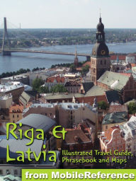 Title: Latvia & Riga Travel Guide (Baltic States): Illustrated Travel Guide, Phrasebook and Maps, Author: MobileReference