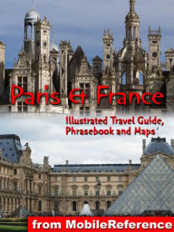Title: Paris & France: Illustrated Travel Guide, Phrasebook, and Maps, Author: MobileReference