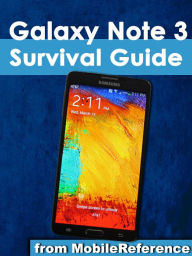 Title: Samsung Galaxy Note 3 Survival Guide: Step-by-Step User Guide for the Galaxy Note 3: Getting Started, Managing eMail, Managing Photos and Videos, Hidden Tips and Tricks, Author: Toly K