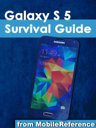 Title: Samsung Galaxy S 5 Survival Guide: Step-by-Step User Guide for the Galaxy S 5 and Kit Kat: Getting Started, Managing eMail, Managing Photos and Videos, Hidden Tips and Tricks, Author: Toly K