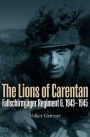 The Lions of Carentan: Fallschirmjager Regiment 6, 1943-1945