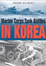 Title: Marine Corps Tank Battles in Korea, Author: Oscar Gilbert