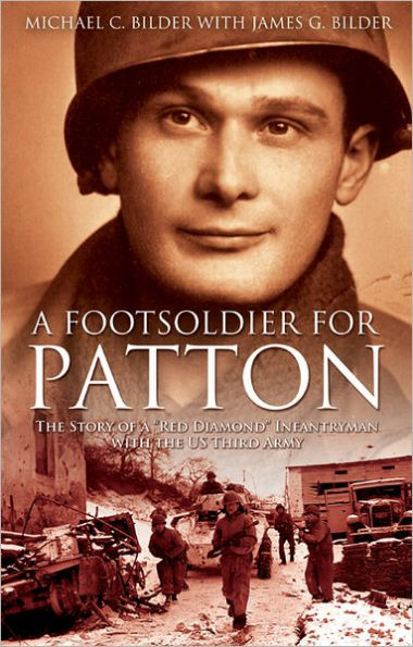 a Footsoldier for Patton: the Story of "Red Diamond" Infantryman with U.S. Third Army