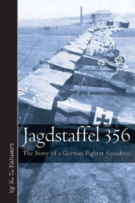 Title: Jagdstaffel 356: The Story of a German Fighter Squadron, Author: M.E. K?hnert