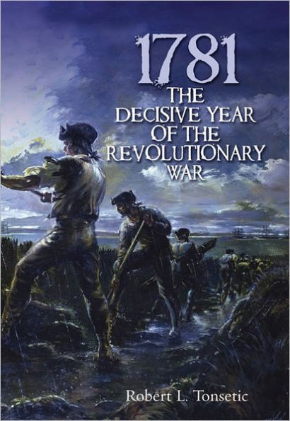 1781: the Decisive Year of Revolutionary War