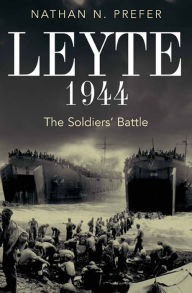 Title: Leyte, 1944: The Soldiers' Battle, Author: Nathan N. Prefer